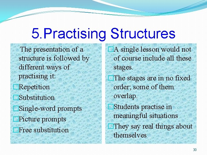 5. Practising Structures The presentation of a structure is followed by different ways of