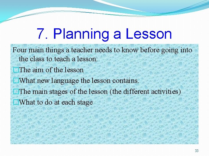 7. Planning a Lesson Four main things a teacher needs to know before going