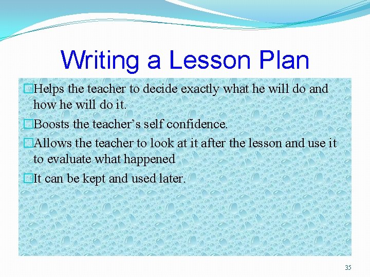 Writing a Lesson Plan �Helps the teacher to decide exactly what he will do