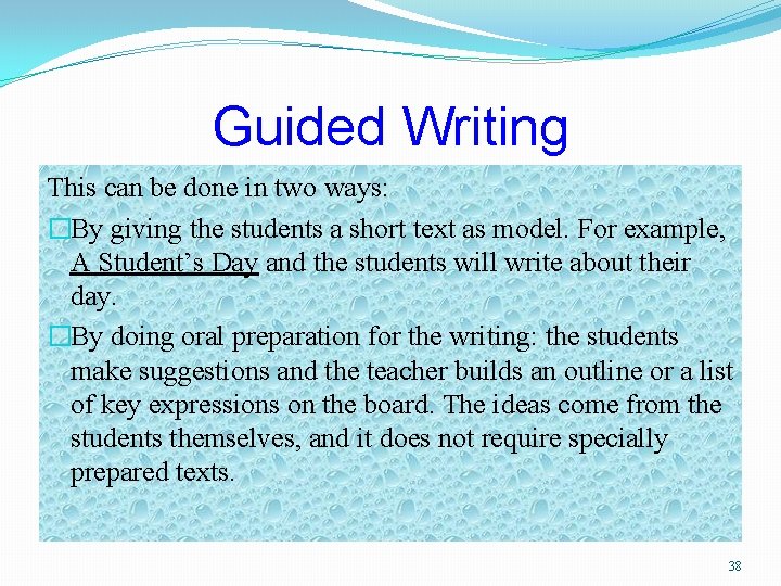 Guided Writing This can be done in two ways: �By giving the students a
