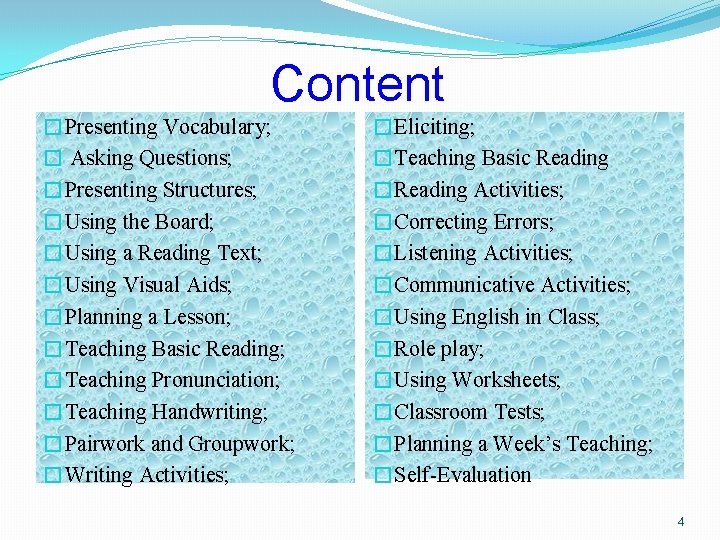 Content �Presenting Vocabulary; � Asking Questions; �Presenting Structures; �Using the Board; �Using a Reading