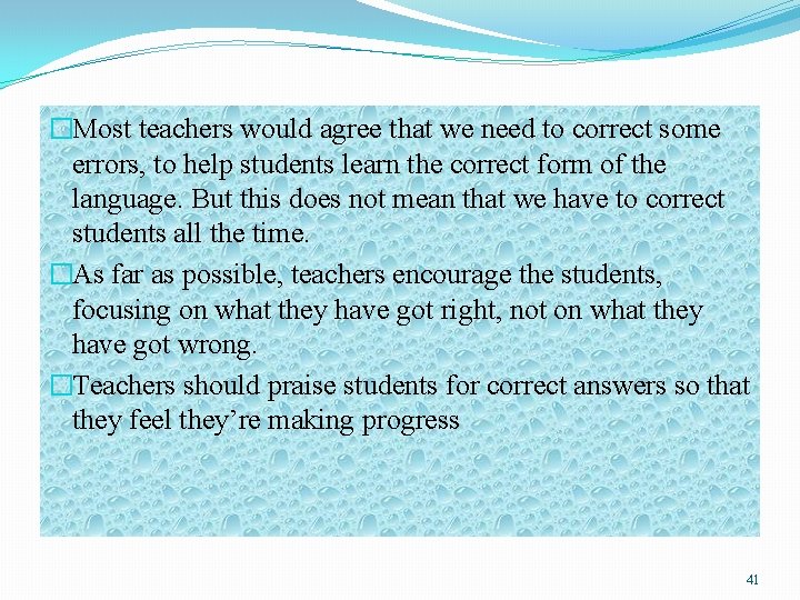 �Most teachers would agree that we need to correct some errors, to help students