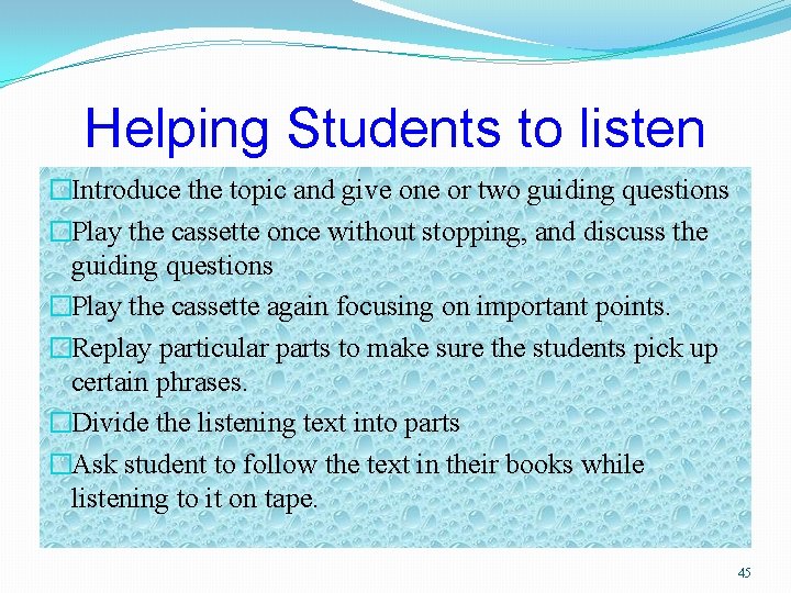 Helping Students to listen �Introduce the topic and give one or two guiding questions