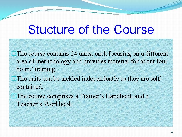 Stucture of the Course �The course contains 24 units, each focusing on a different