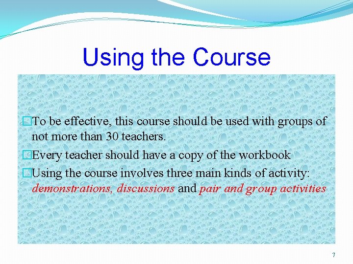 Using the Course �To be effective, this course should be used with groups of