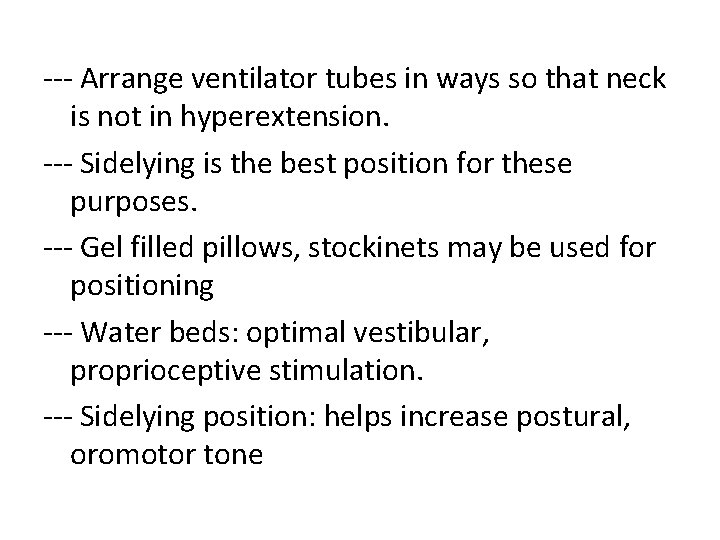 --- Arrange ventilator tubes in ways so that neck is not in hyperextension. ---