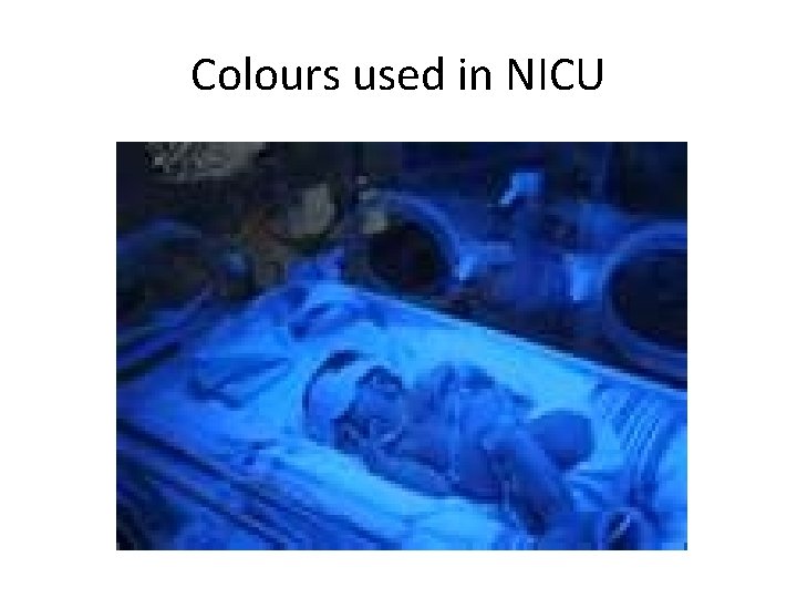 Colours used in NICU 