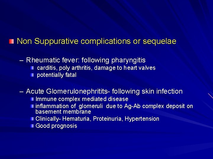 Non Suppurative complications or sequelae – Rheumatic fever: following pharyngitis carditis, poly arthritis, damage