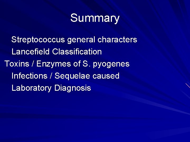 Summary Streptococcus general characters Lancefield Classification Toxins / Enzymes of S. pyogenes Infections /