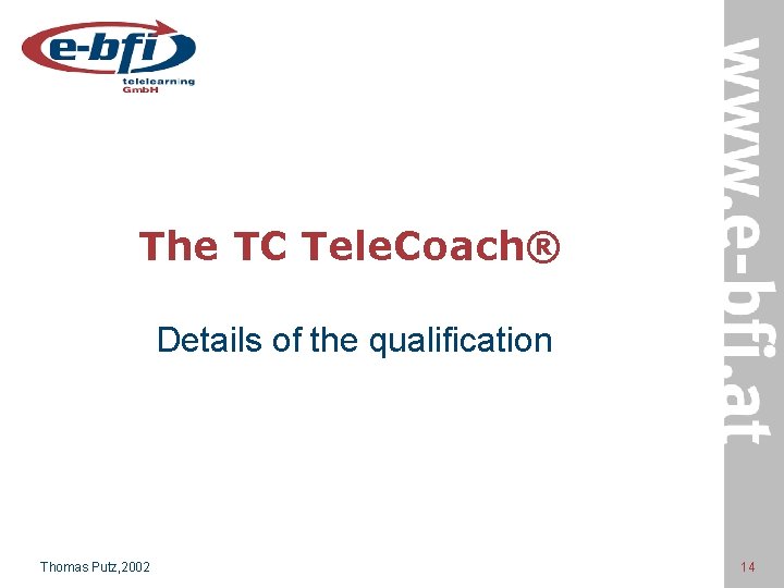 The TC Tele. Coach® Details of the qualification Thomas Putz, 2002 14 