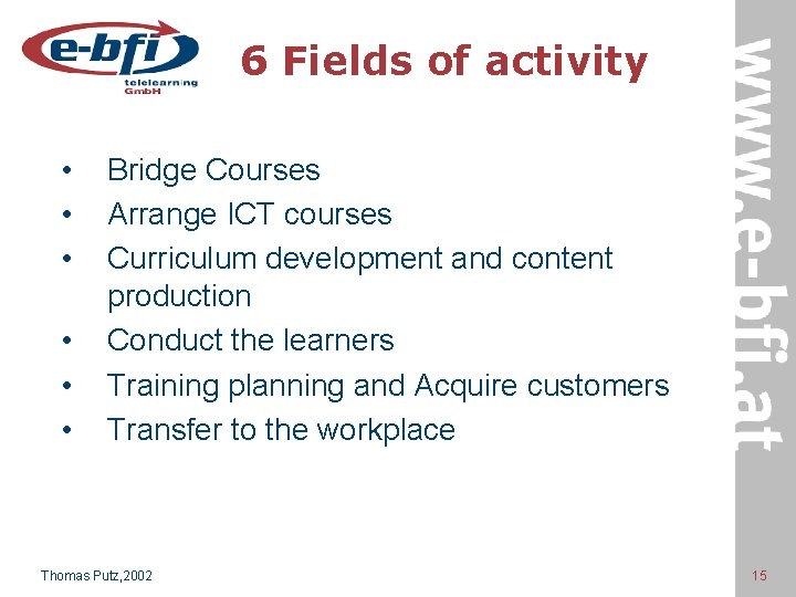 6 Fields of activity • • • Bridge Courses Arrange ICT courses Curriculum development