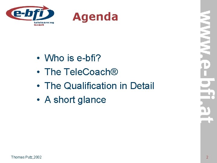 Agenda • • Thomas Putz, 2002 Who is e-bfi? The Tele. Coach® The Qualification