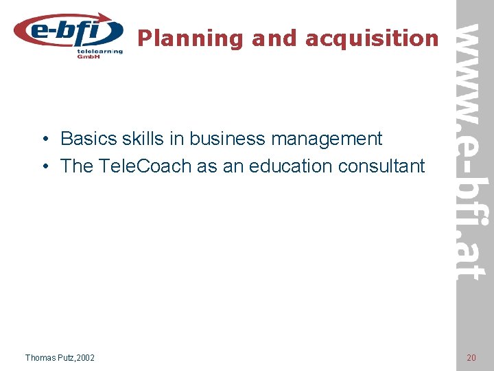 Planning and acquisition • Basics skills in business management • The Tele. Coach as