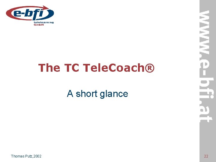 The TC Tele. Coach® A short glance Thomas Putz, 2002 22 