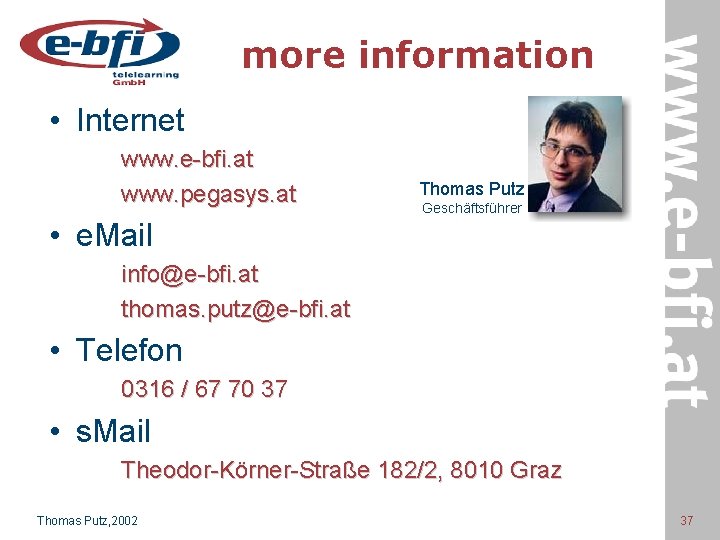 more information • Internet www. e-bfi. at www. pegasys. at Thomas Putz Geschäftsführer •