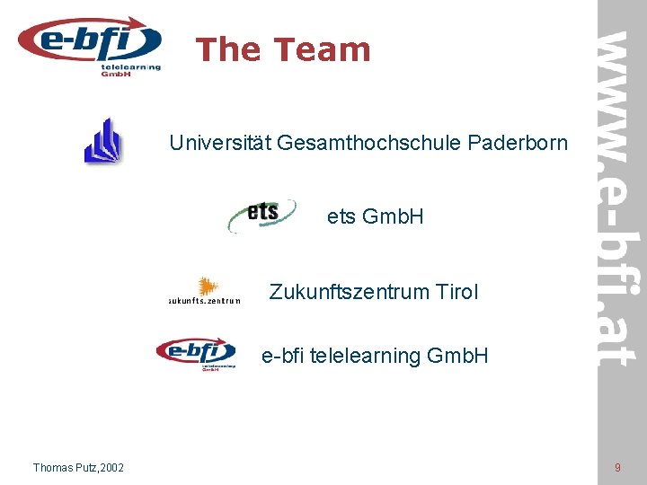 The Team Universität Gesamthochschule Paderborn ets Gmb. H Zukunftszentrum Tirol e-bfi telelearning Gmb. H