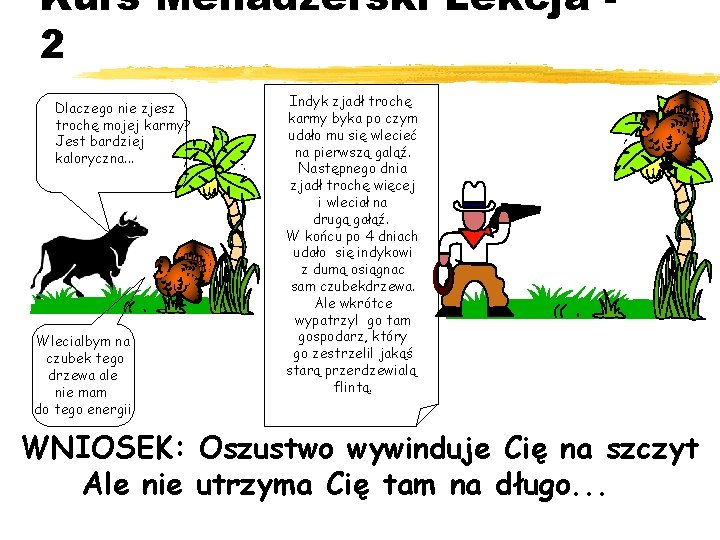 Kurs Menadżerski Lekcja 2 Dlaczego nie zjesz trochę mojej karmy? Jest bardziej kaloryczna. .