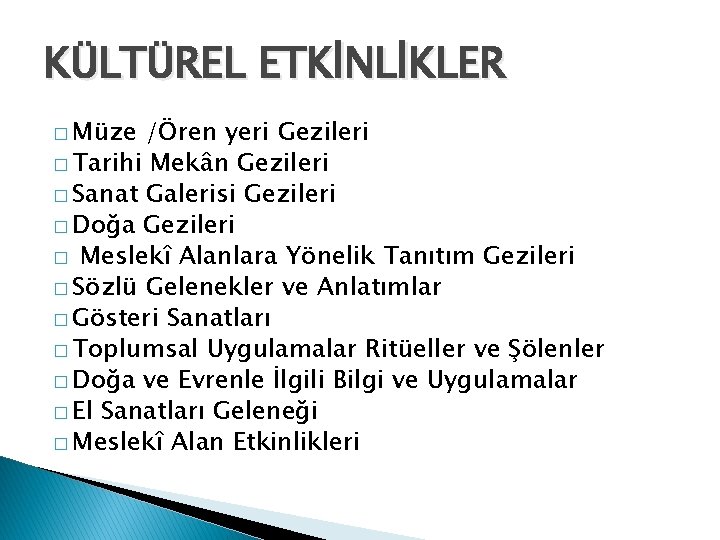 KÜLTÜREL ETKİNLİKLER � Müze /Ören yeri Gezileri � Tarihi Mekân Gezileri � Sanat Galerisi