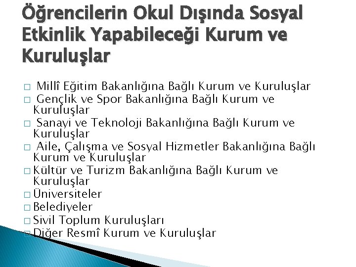 Öğrencilerin Okul Dışında Sosyal Etkinlik Yapabileceği Kurum ve Kuruluşlar Millî Eğitim Bakanlığına Bağlı Kurum