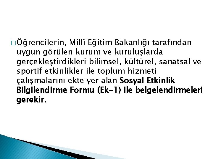 � Öğrencilerin, Millî Eğitim Bakanlığı tarafından uygun görülen kurum ve kuruluşlarda gerçekleştirdikleri bilimsel, kültürel,