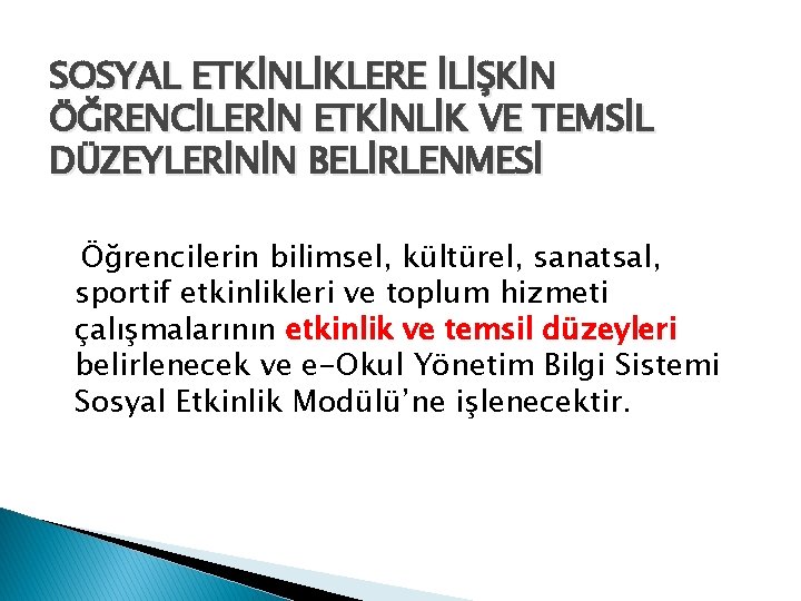 SOSYAL ETKİNLİKLERE İLİŞKİN ÖĞRENCİLERİN ETKİNLİK VE TEMSİL DÜZEYLERİNİN BELİRLENMESİ Öğrencilerin bilimsel, kültürel, sanatsal, sportif