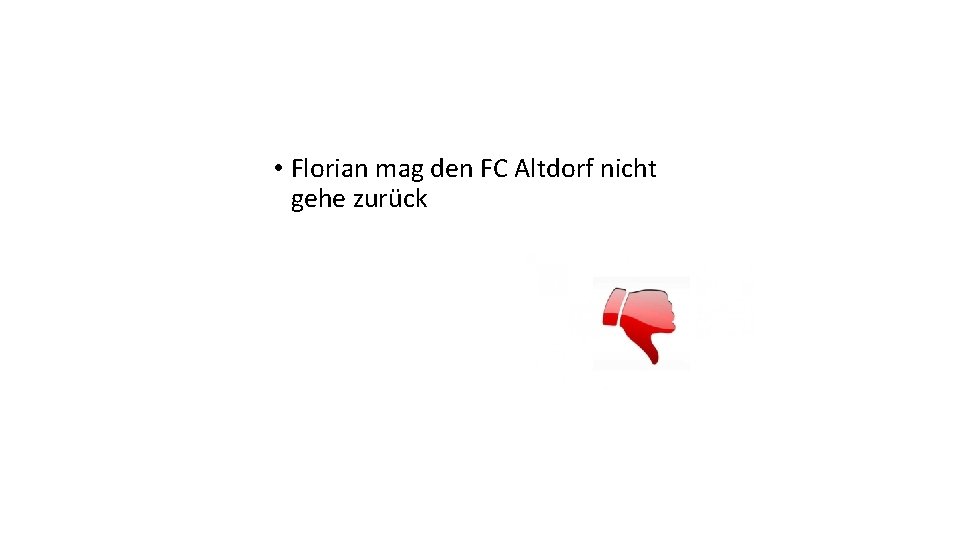  • Florian mag den FC Altdorf nicht gehe zurück 