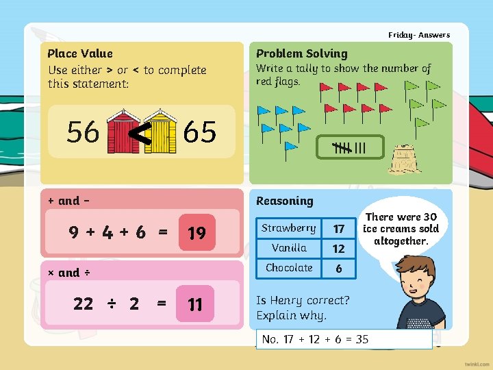 Friday- Answers Place Value Use either > or < to complete this statement: 56