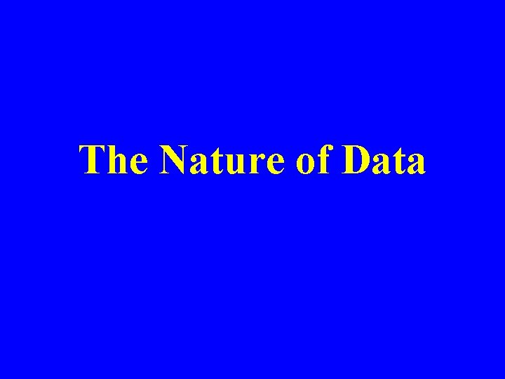 The Nature of Data 