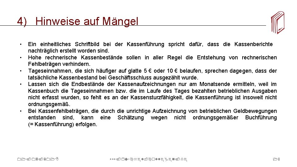 4) Hinweise auf Mängel • • • Ein einheitliches Schriftbild bei der Kassenführung spricht