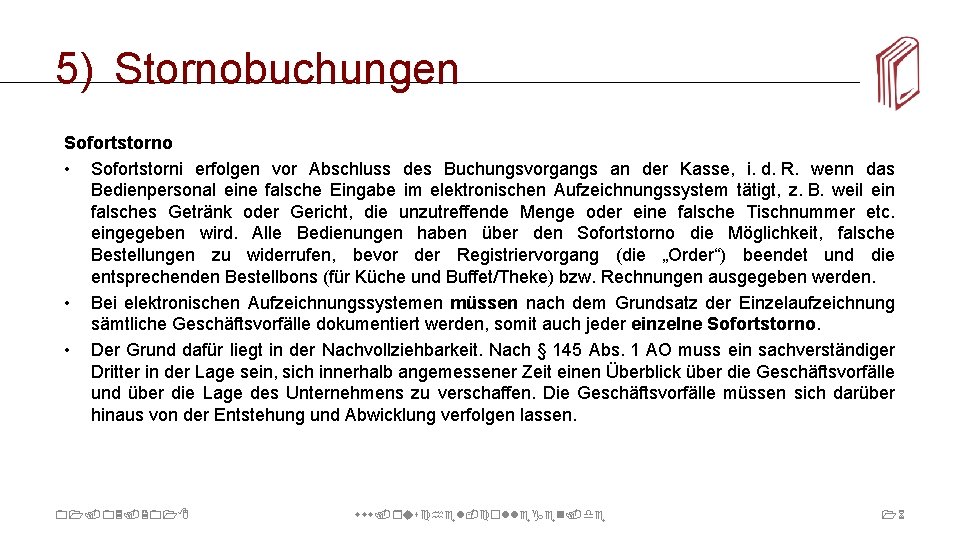 5) Stornobuchungen Sofortstorno • Sofortstorni erfolgen vor Abschluss des Buchungsvorgangs an der Kasse, i.