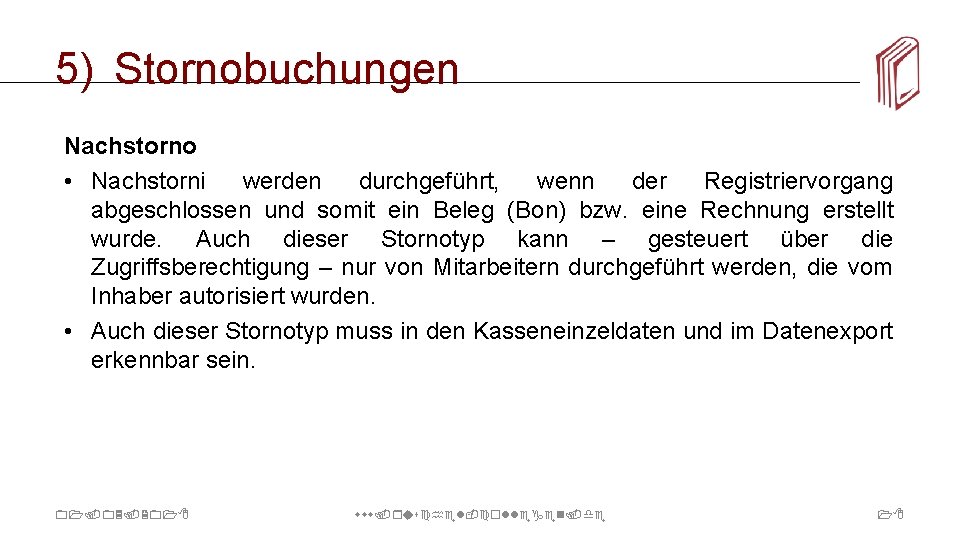 5) Stornobuchungen Nachstorno • Nachstorni werden durchgeführt, wenn der Registriervorgang abgeschlossen und somit ein