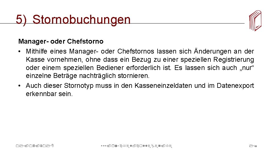 5) Stornobuchungen Manager- oder Chefstorno • Mithilfe eines Manager- oder Chefstornos lassen sich Änderungen