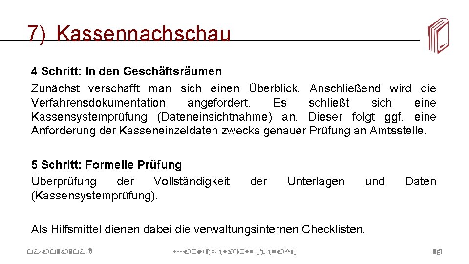 7) Kassennachschau 4 Schritt: In den Geschäftsräumen Zunächst verschafft man sich einen Überblick. Anschließend