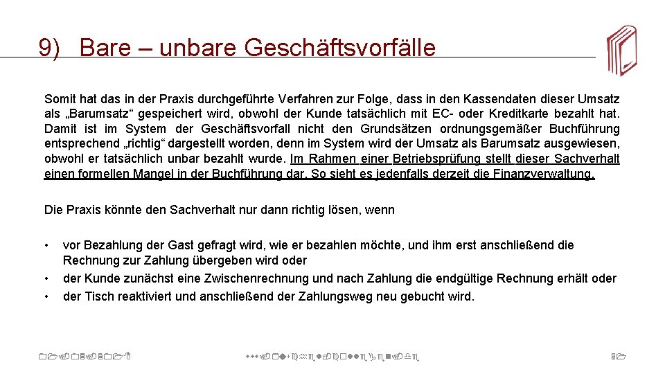 9) Bare – unbare Geschäftsvorfälle Somit hat das in der Praxis durchgeführte Verfahren zur