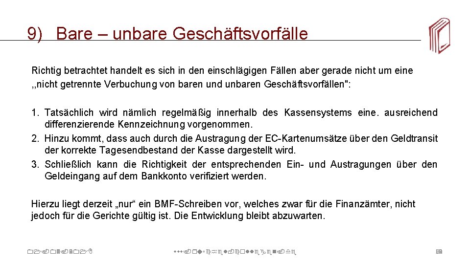 9) Bare – unbare Geschäftsvorfälle Richtig betrachtet handelt es sich in den einschlägigen Fällen