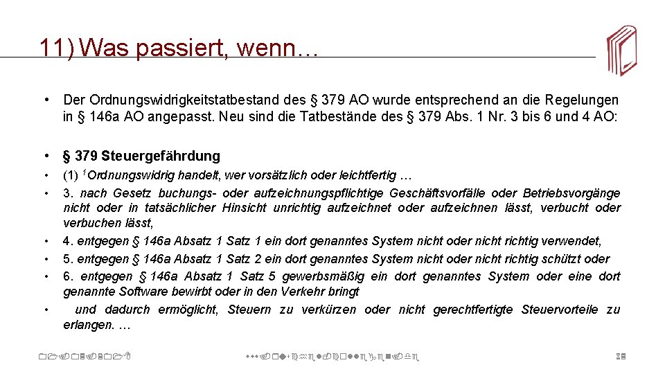 11) Was passiert, wenn… • Der Ordnungswidrigkeitstatbestand des § 379 AO wurde entsprechend an