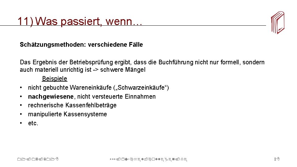 11) Was passiert, wenn… Schätzungsmethoden: verschiedene Fälle Das Ergebnis der Betriebsprüfung ergibt, dass die
