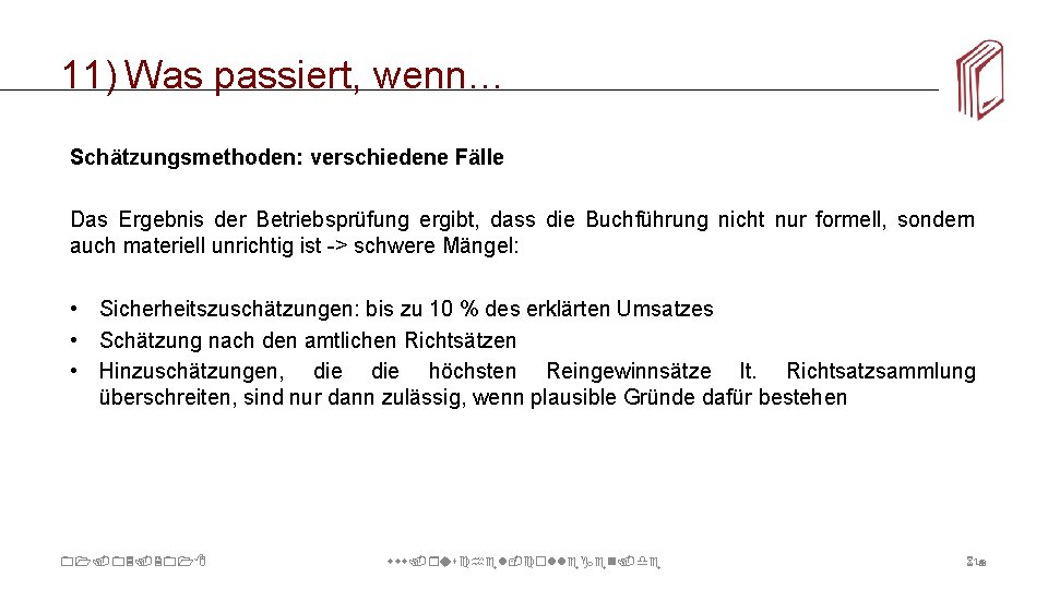 11) Was passiert, wenn… Schätzungsmethoden: verschiedene Fälle Das Ergebnis der Betriebsprüfung ergibt, dass die