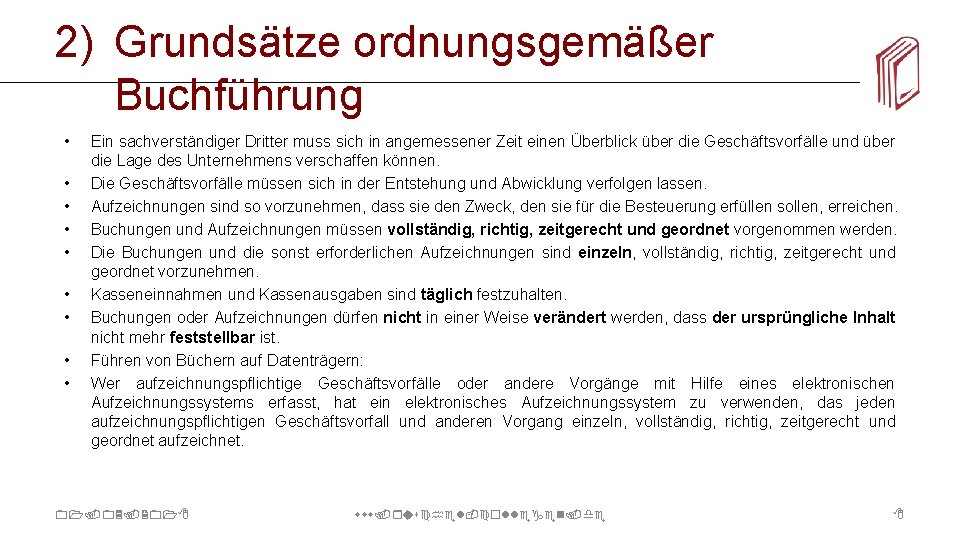 2) Grundsätze ordnungsgemäßer Buchführung • • • Ein sachverständiger Dritter muss sich in angemessener