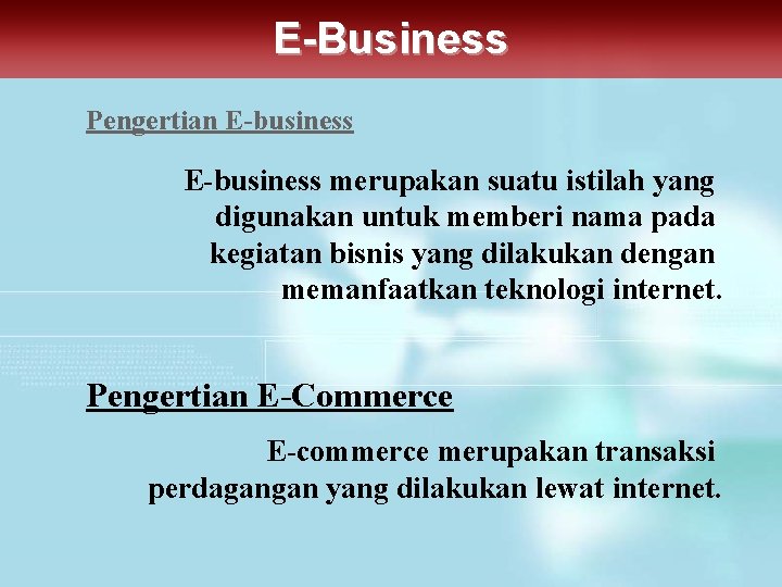 E-Business Pengertian E-business merupakan suatu istilah yang digunakan untuk memberi nama pada kegiatan bisnis