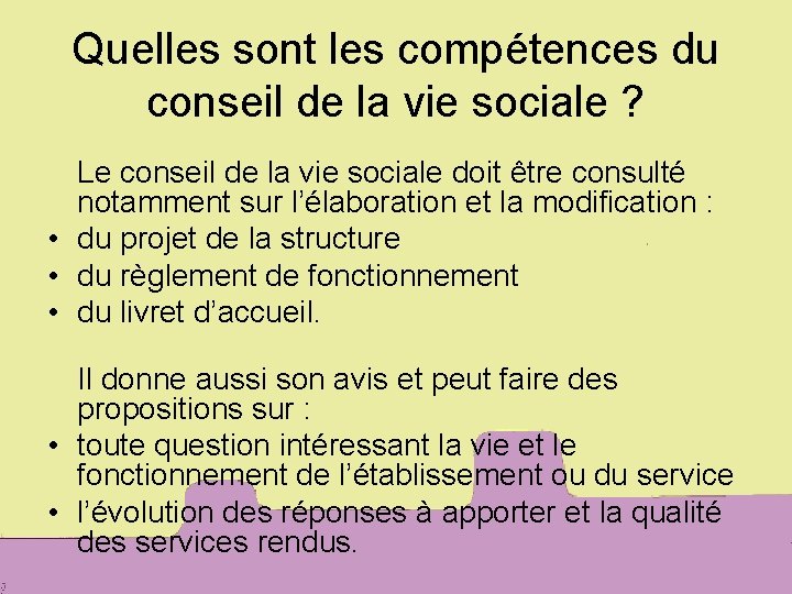 Quelles sont les compétences du conseil de la vie sociale ? Le conseil de
