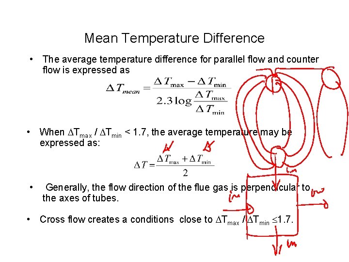 Mean Temperature Difference • The average temperature difference for parallel flow and counter flow