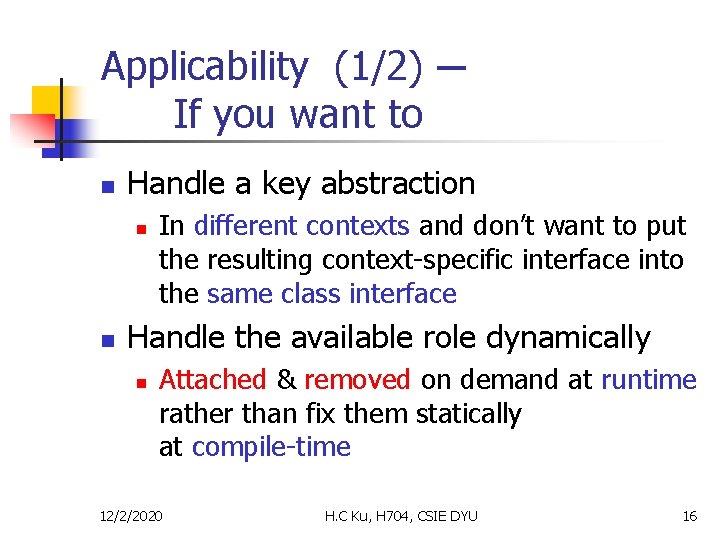 Applicability (1/2) ─ If you want to n Handle a key abstraction n n