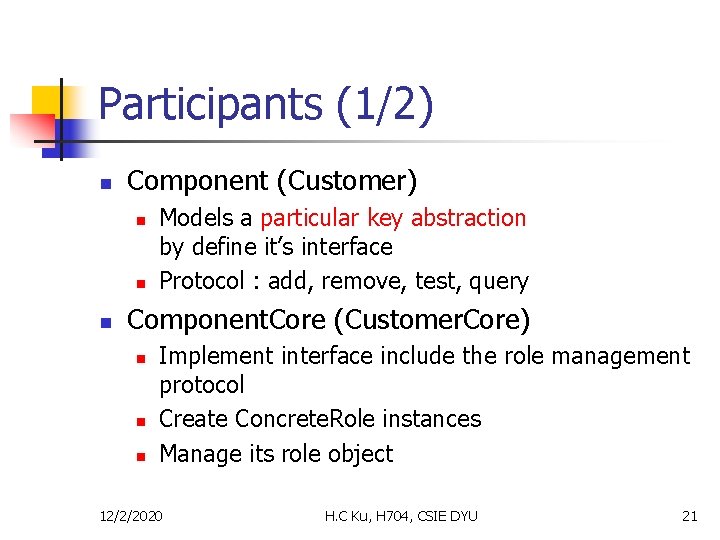 Participants (1/2) n Component (Customer) n n n Models a particular key abstraction by