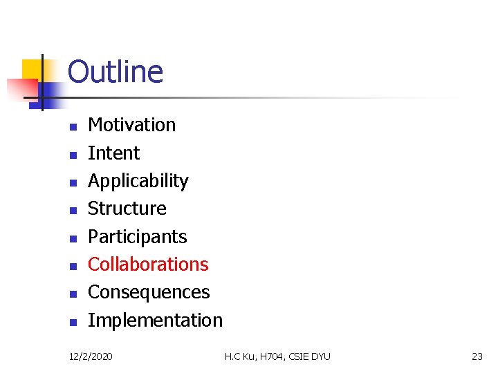 Outline n n n n Motivation Intent Applicability Structure Participants Collaborations Consequences Implementation 12/2/2020