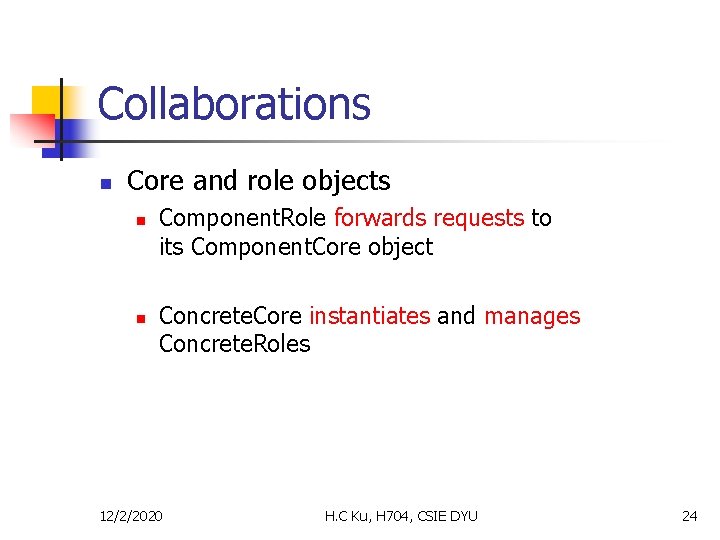 Collaborations n Core and role objects n n Component. Role forwards requests to its