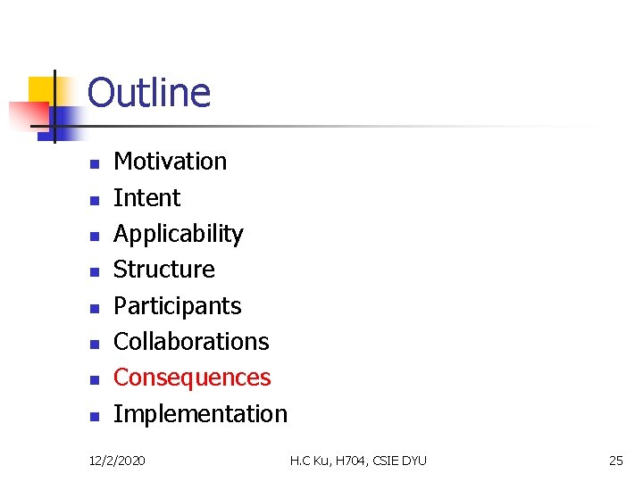 Outline n n n n Motivation Intent Applicability Structure Participants Collaborations Consequences Implementation 12/2/2020