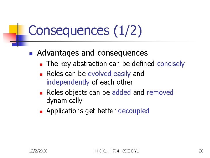 Consequences (1/2) n Advantages and consequences n n The key abstraction can be defined