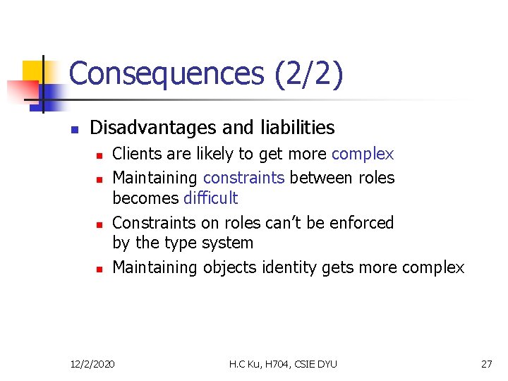 Consequences (2/2) n Disadvantages and liabilities n n Clients are likely to get more