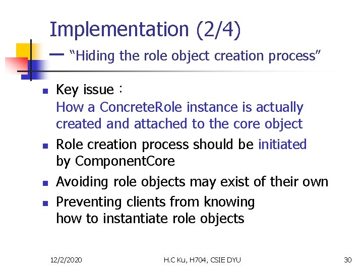 Implementation (2/4) ─ “Hiding the role object creation process” n n Key issue： How